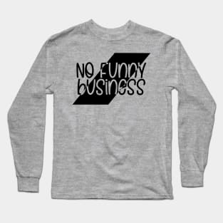 No Funny Business Long Sleeve T-Shirt